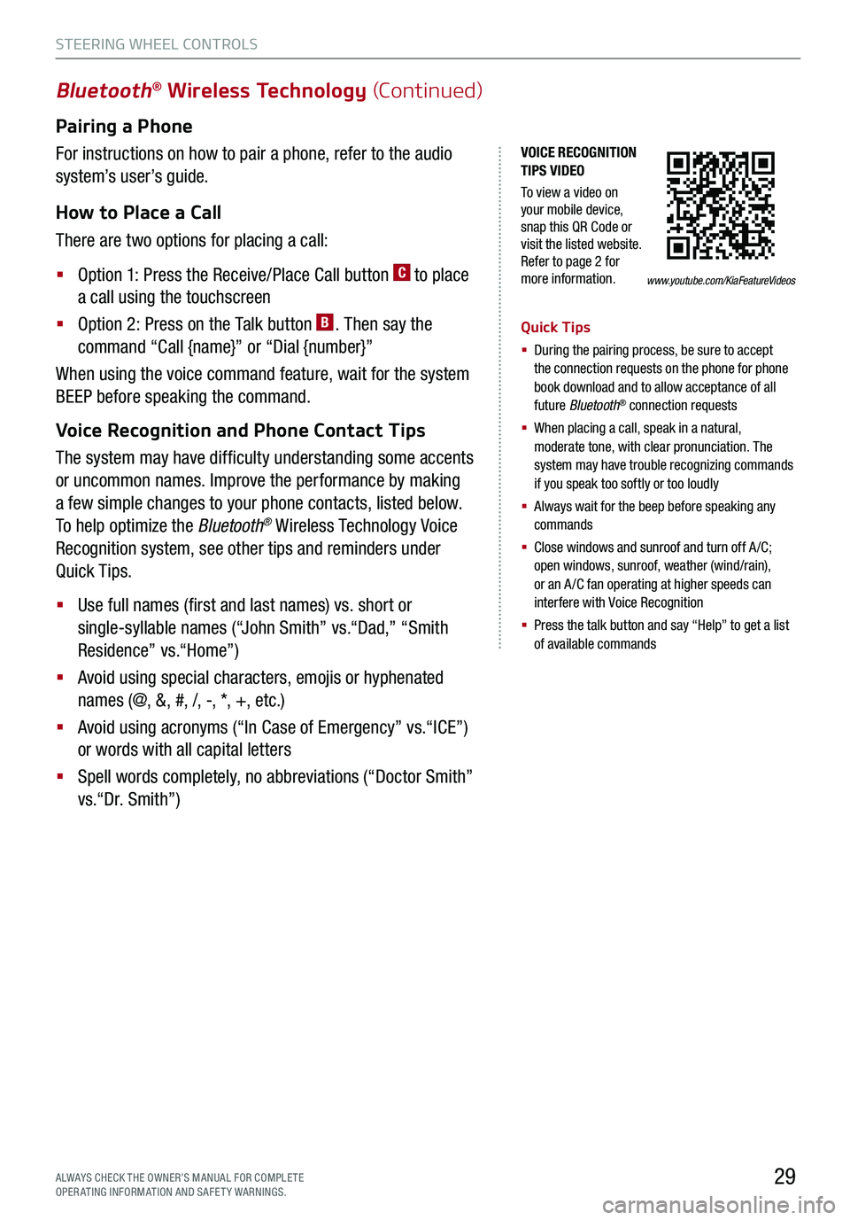 KIA K900 2020 Features and Functions Guide STEERING WHEEL CONTROLS
29
VOICE RECOGNITION TIPS VIDEO
To view a video on your mobile device, snap this QR Code or visit the listed website. Refer to page 2 for more information.
Bluetooth® Wireles KIA K900 2020 Features and Functions Guide STEERING WHEEL CONTROLS
29
VOICE RECOGNITION TIPS VIDEO
To view a video on your mobile device, snap this QR Code or visit the listed website. Refer to page 2 for more information.
Bluetooth® Wireles