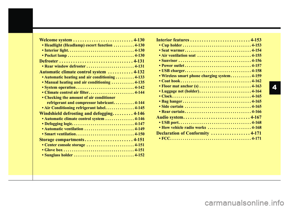 KIA K900 2019 Owners Manual Welcome system . . . . . . . . . . . . . . . . . . . . . . . . . . 4-130
• Headlight (Headlamp) escort function . . . . . . . . . . 4-130
• Interior light. . . . . . . . . . . . . . . . . . . . . KIA K900 2019 Owners Manual Welcome system . . . . . . . . . . . . . . . . . . . . . . . . . . 4-130
• Headlight (Headlamp) escort function . . . . . . . . . . 4-130
• Interior light. . . . . . . . . . . . . . . . . . . . .