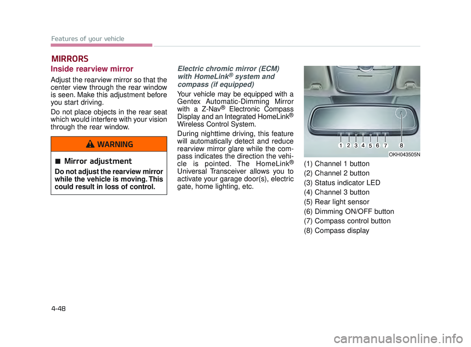 KIA K900 2017 Owners Manual Features of your vehicle
4-48
MIRRORS
Inside rearview mirror
Adjust the rearview mirror so that the
center view through the rear window
is seen. Make this adjustment before
you start driving.
Do not KIA K900 2017 Owners Manual Features of your vehicle
4-48
MIRRORS
Inside rearview mirror
Adjust the rearview mirror so that the
center view through the rear window
is seen. Make this adjustment before
you start driving.
Do not