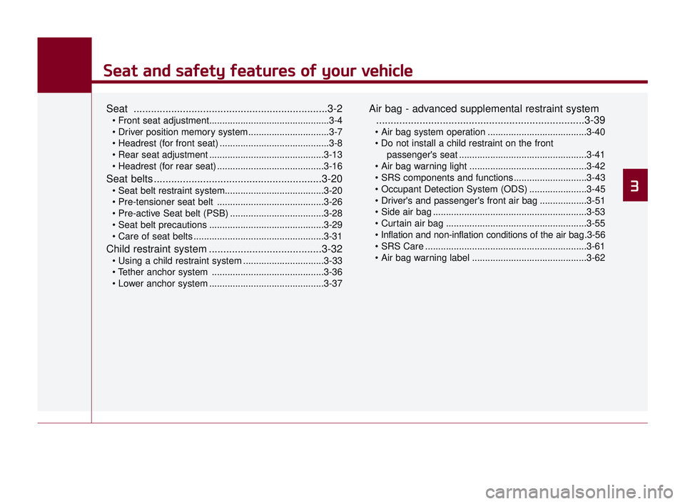 KIA K900 2017 User Guide Seat and safety features of your vehicle
3
Seat and safety features of your vehicle
3
Seat and safety features of your vehicle
3
Seat and safety features of your vehicle
Seat ......................... KIA K900 2017 User Guide Seat and safety features of your vehicle
3
Seat and safety features of your vehicle
3
Seat and safety features of your vehicle
3
Seat and safety features of your vehicle
Seat .........................