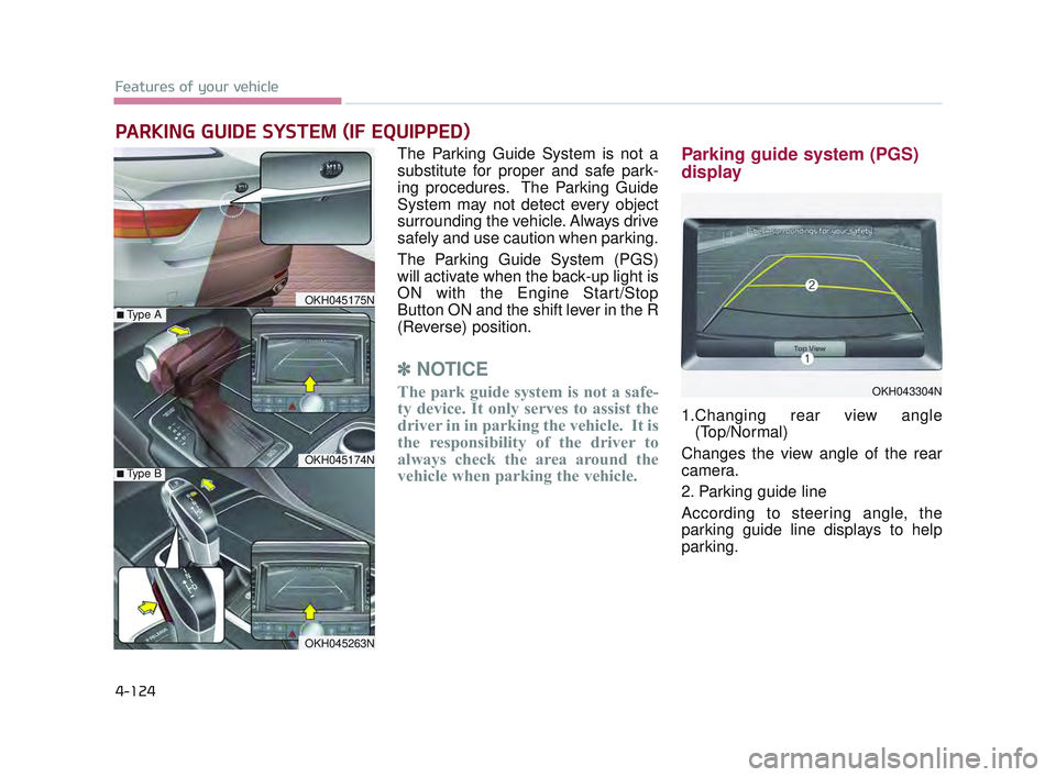 KIA K900 2017 Owners Manual Features of your vehicle
4-124
The Parking Guide System is not a
substitute for proper and safe park-
ing procedures. The Parking Guide
System may not detect every object
surrounding the vehicle. Alw KIA K900 2017 Owners Manual Features of your vehicle
4-124
The Parking Guide System is not a
substitute for proper and safe park-
ing procedures. The Parking Guide
System may not detect every object
surrounding the vehicle. Alw