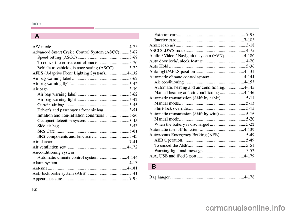 KIA K900 2017 Owners Guide A/V mode.......................................................................4\
-75
Advanced Smart Cruise Control System (ASCC).........5-67Speed setting (ASCC) ..................................... KIA K900 2017 Owners Guide A/V mode.......................................................................4\
-75
Advanced Smart Cruise Control System (ASCC).........5-67Speed setting (ASCC) .....................................
