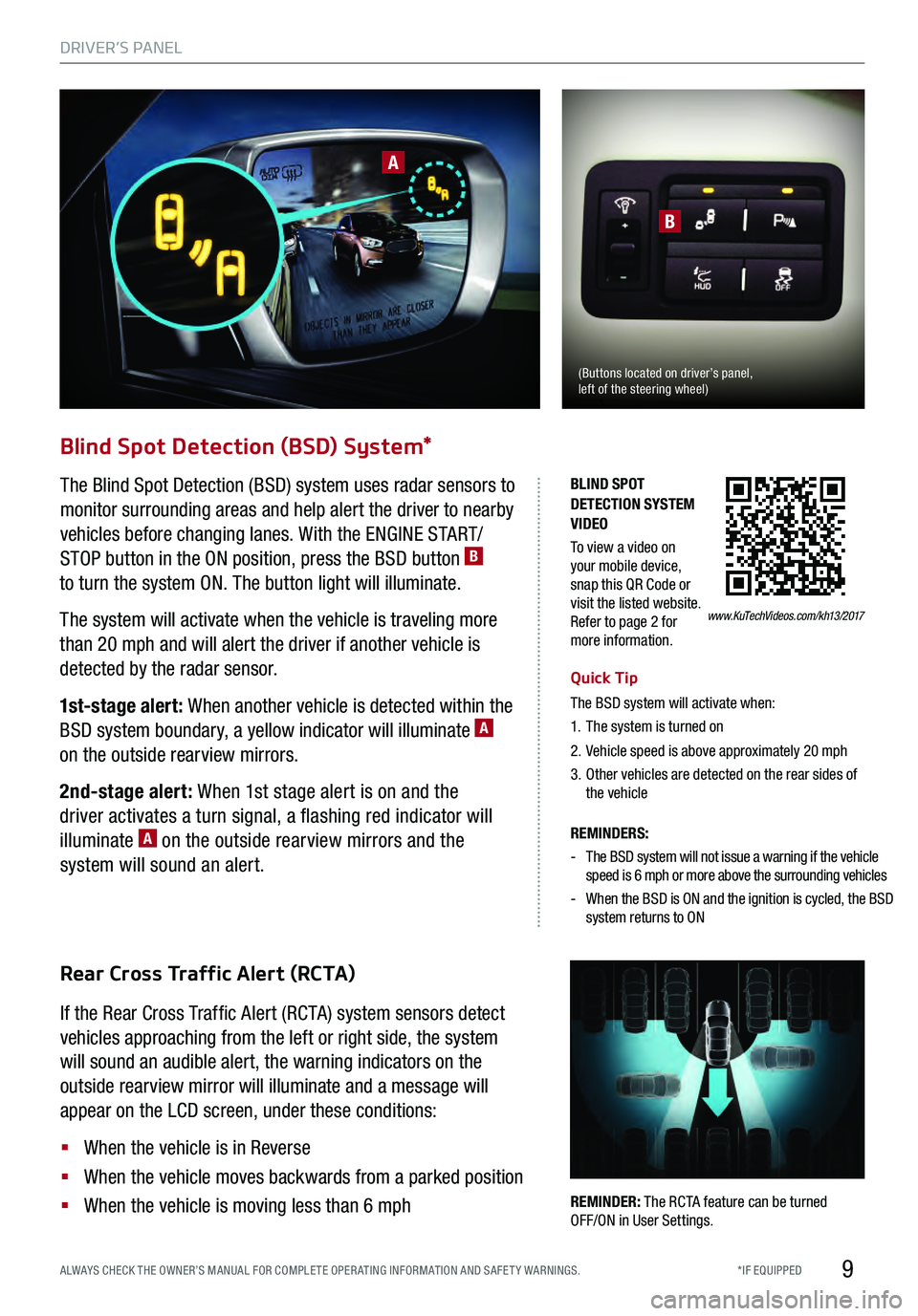 KIA K900 2017 Features and Functions Guide 9
www.KuTechVideos.com/kh13/2017
BLIND SPOT
DETECTION SYSTEM
VIDEO
To view a video on
your mobile device,
snap this QR Code or
visit the listed website.
Refer to page 2 for
more information.
Bl KIA K900 2017 Features and Functions Guide 9
www.KuTechVideos.com/kh13/2017
BLIND SPOT
DETECTION SYSTEM
VIDEO
To view a video on
your mobile device,
snap this QR Code or
visit the listed website.
Refer to page 2 for
more information.
Bl