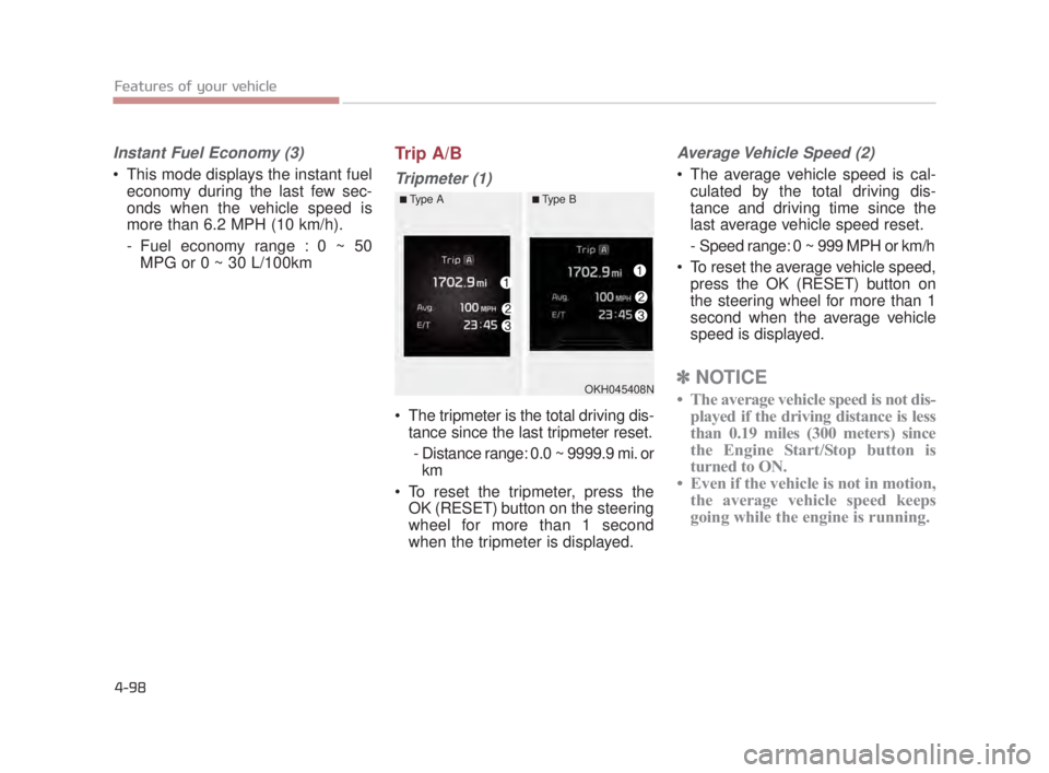 KIA K900 2016 Owners Manual Features of your vehicle
4-98
Instant Fuel Economy (3)
This mode displays the instant fueleconomy during the last few sec-
onds when the vehicle speed is
more than 6.2 MPH (10 km/h).
- Fuel economy r KIA K900 2016 Owners Manual Features of your vehicle
4-98
Instant Fuel Economy (3)
This mode displays the instant fueleconomy during the last few sec-
onds when the vehicle speed is
more than 6.2 MPH (10 km/h).
- Fuel economy r