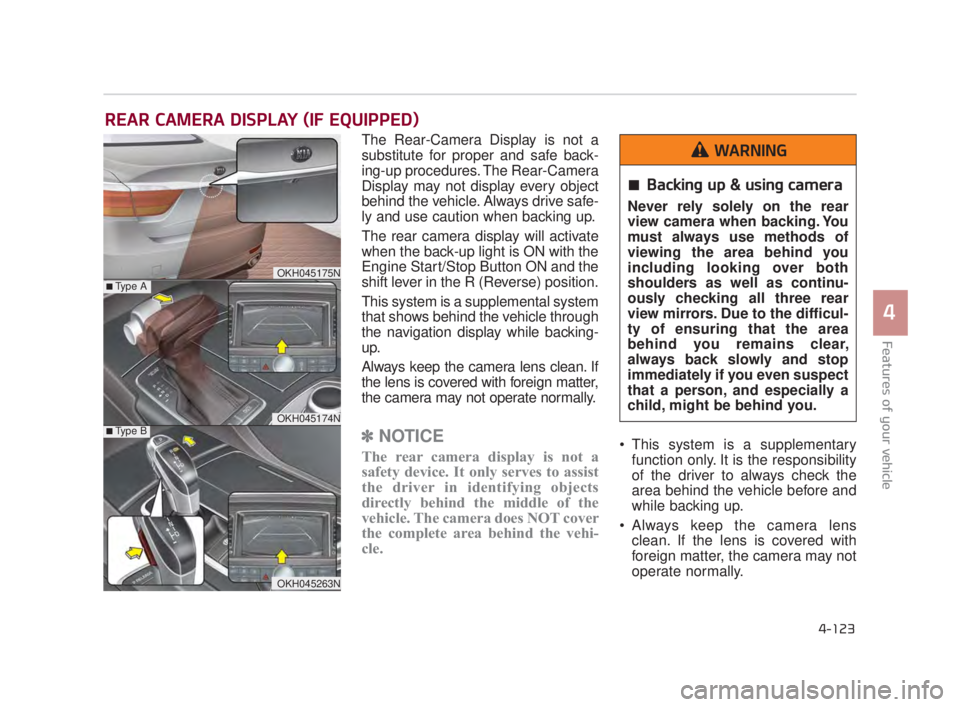 KIA K900 2016 Owners Manual Features of your vehicle
4
4-123
The Rear-Camera Display is not a
substitute for proper and safe back-
ing-up procedures. The Rear-Camera
Display may not display every object
behind the vehicle. Alway KIA K900 2016 Owners Manual Features of your vehicle
4
4-123
The Rear-Camera Display is not a
substitute for proper and safe back-
ing-up procedures. The Rear-Camera
Display may not display every object
behind the vehicle. Alway