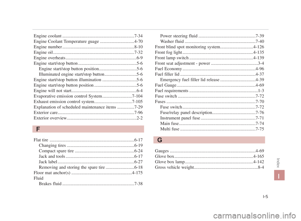 KIA K900 2016  Owners Manual Engine coolant ...............................................................7-34
Engine Coolant Temperature guage ..............................4-70
Engine number ...................................