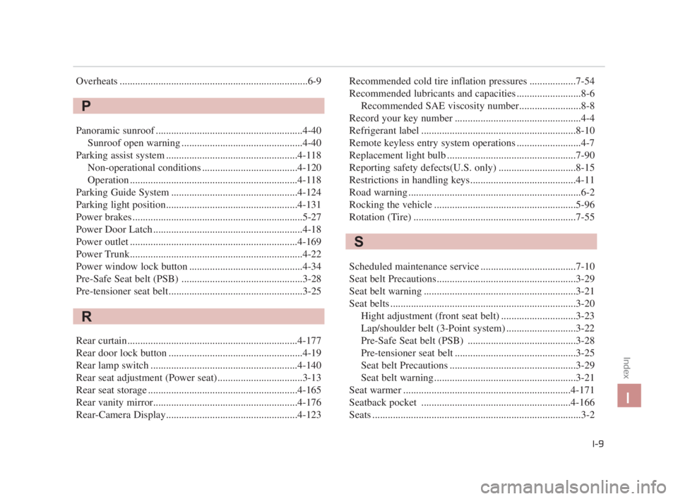 KIA K900 2016  Owners Manual Overheats ........................................................................\
.6-9
Panoramic sunroof .........................................................4-40Sunroof open warning ...........
