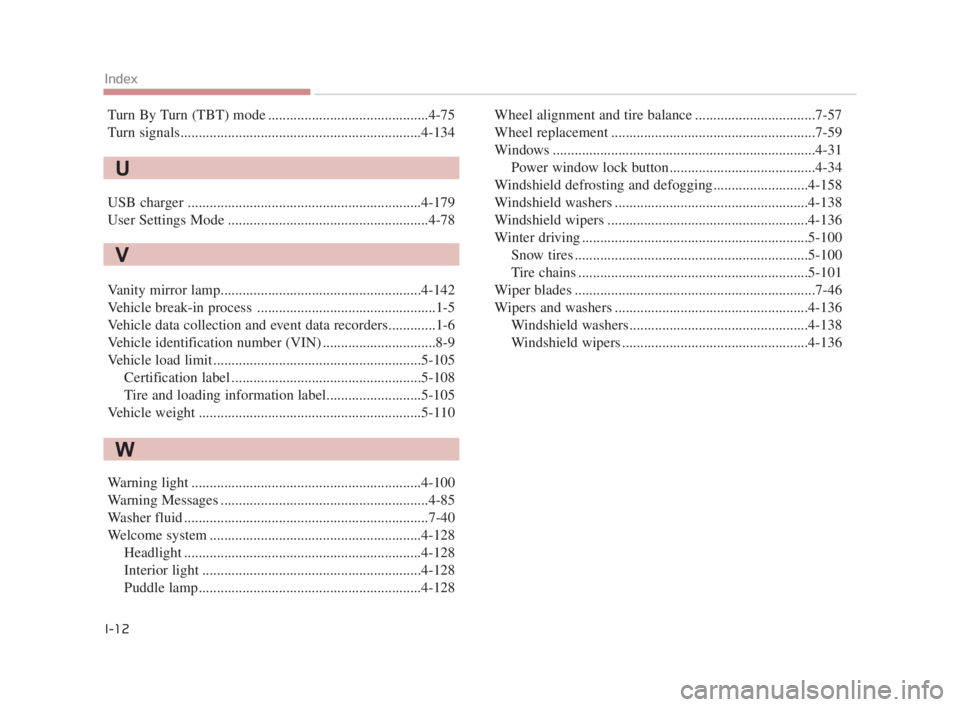 KIA K900 2016 Owners Manual Turn By Turn (TBT) mode ............................................4-75
Turn signals..................................................................4-134
USB charger ............................... KIA K900 2016 Owners Manual Turn By Turn (TBT) mode ............................................4-75
Turn signals..................................................................4-134
USB charger ...............................