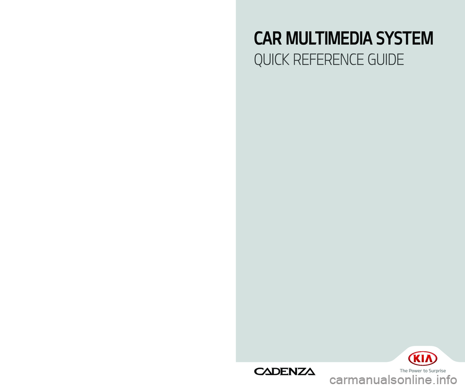 KIA CADENZA 2019  Quick Reference Guide F6MS7-D2002
CAR MULTIMEDIA SYSTEM  
QUICK REFERENCE GUIDE
D27
(영어 | 미국) 디오디오 
