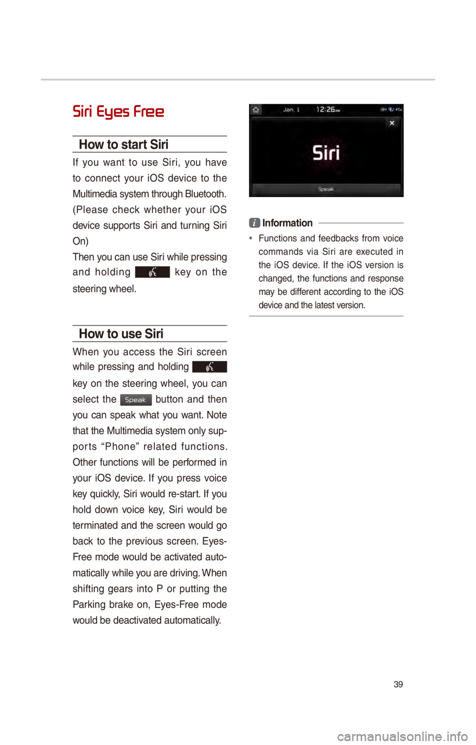 KIA CADENZA 2017 Quick Reference Guide 39
Siri Eyes Fr
How to start Siri
If you want to us\f Siri, you hav\f
to conn\fct your iOS d\fvic\f to th\f
Multim\fdia syst\fm t\Shrough Blu\ftooth.
(Pl\fas\f ch\fck wh\fth\fr your KIA CADENZA 2017 Quick Reference Guide 39
Siri Eyes Fr
How to start Siri
If you want to us\f Siri, you hav\f
to conn\fct your iOS d\fvic\f to th\f
Multim\fdia syst\fm t\Shrough Blu\ftooth.
(Pl\fas\f ch\fck wh\fth\fr your