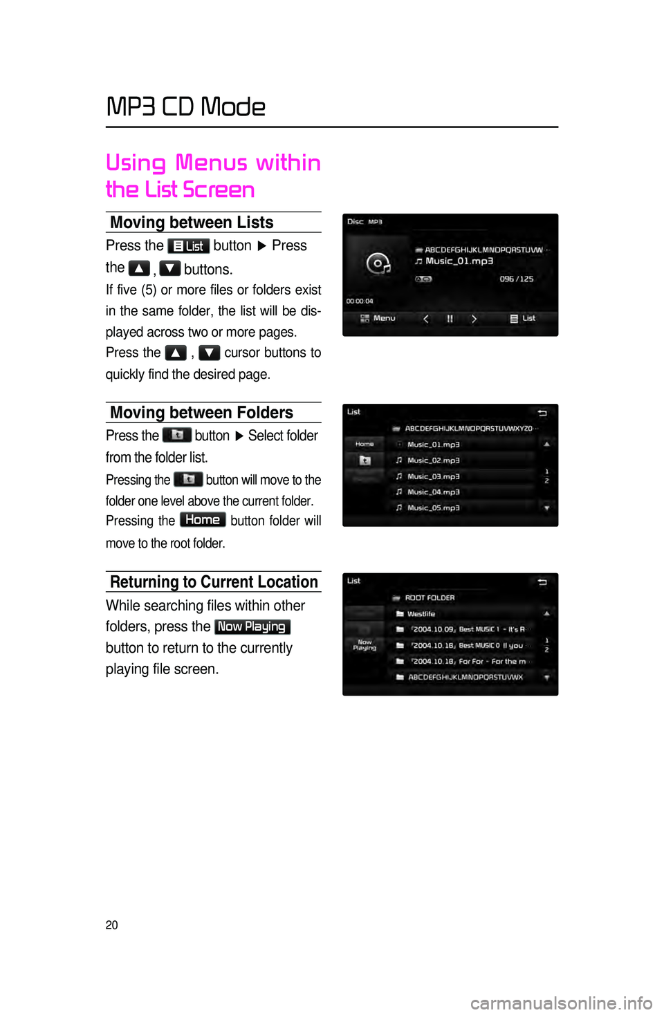 KIA CADENZA 2016 Navigation System Quick Reference Guide 20
Using Menus within
the List Screen
\boving between Lists \c
Press the List button ▶ Press
the
▲ , ▼ buttons.
If five (5) or more files or folders exist
in the same folder, the list w KIA CADENZA 2016 Navigation System Quick Reference Guide 20
Using Menus within
the List Screen
\boving between Lists \c
Press the List button ▶ Press
the
▲ , ▼ buttons.
If five (5) or more files or folders exist
in the same folder, the list w