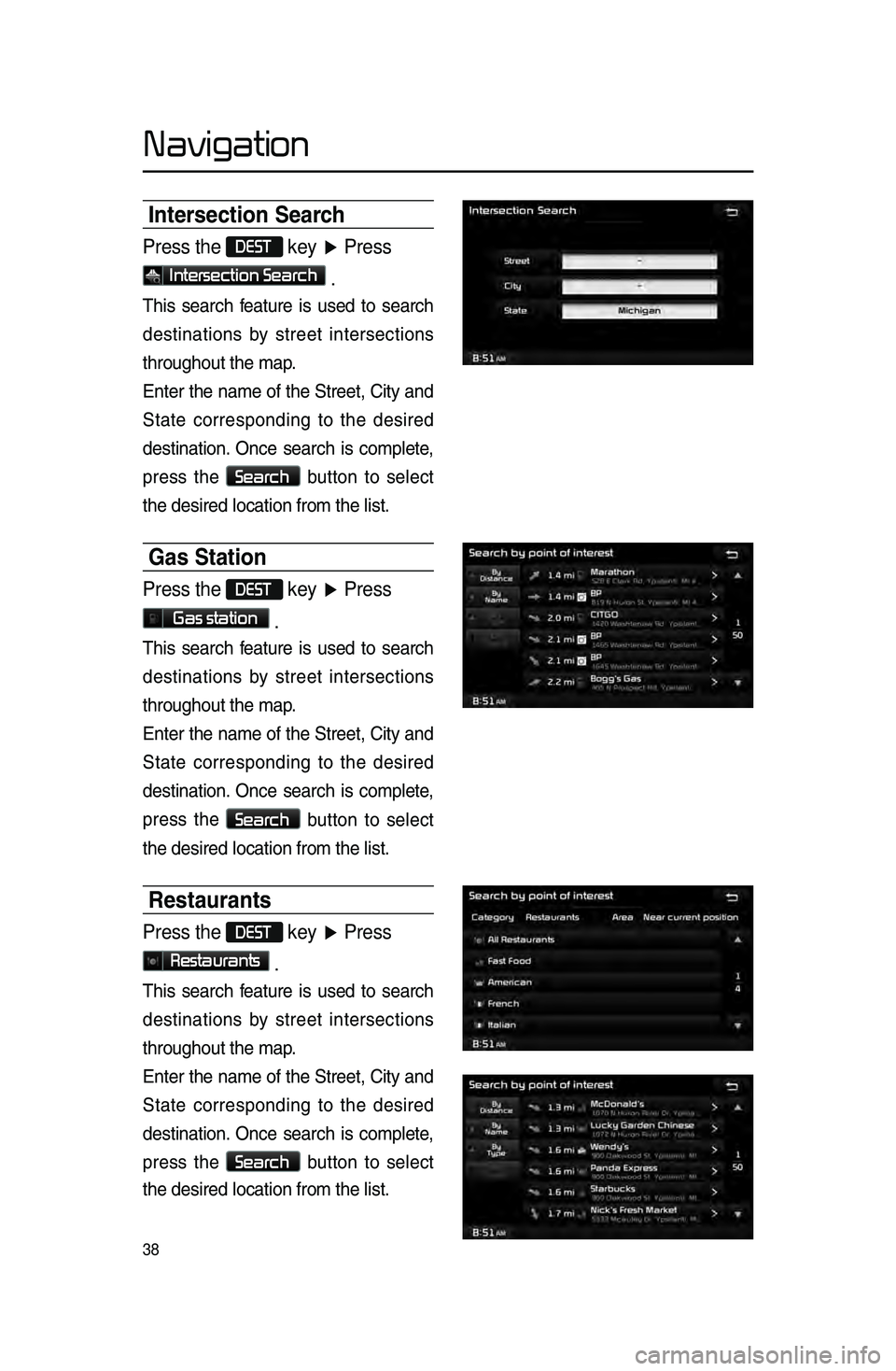 KIA CADENZA 2016 Navigation System Quick Reference Guide 38
Intersection Search
Press the DEST key ▶ Press
Intersection Search .
This.search .f eature .is .used .to .search .
destinations
.
b
y .
street
.
intersections.
throughout
. the . map.
Enter
KIA CADENZA 2016 Navigation System Quick Reference Guide 38
Intersection Search
Press the DEST key ▶ Press
Intersection Search .
This.search .f eature .is .used .to .search .
destinations
.
b
y .
street
.
intersections.
throughout
. the . map.
Enter