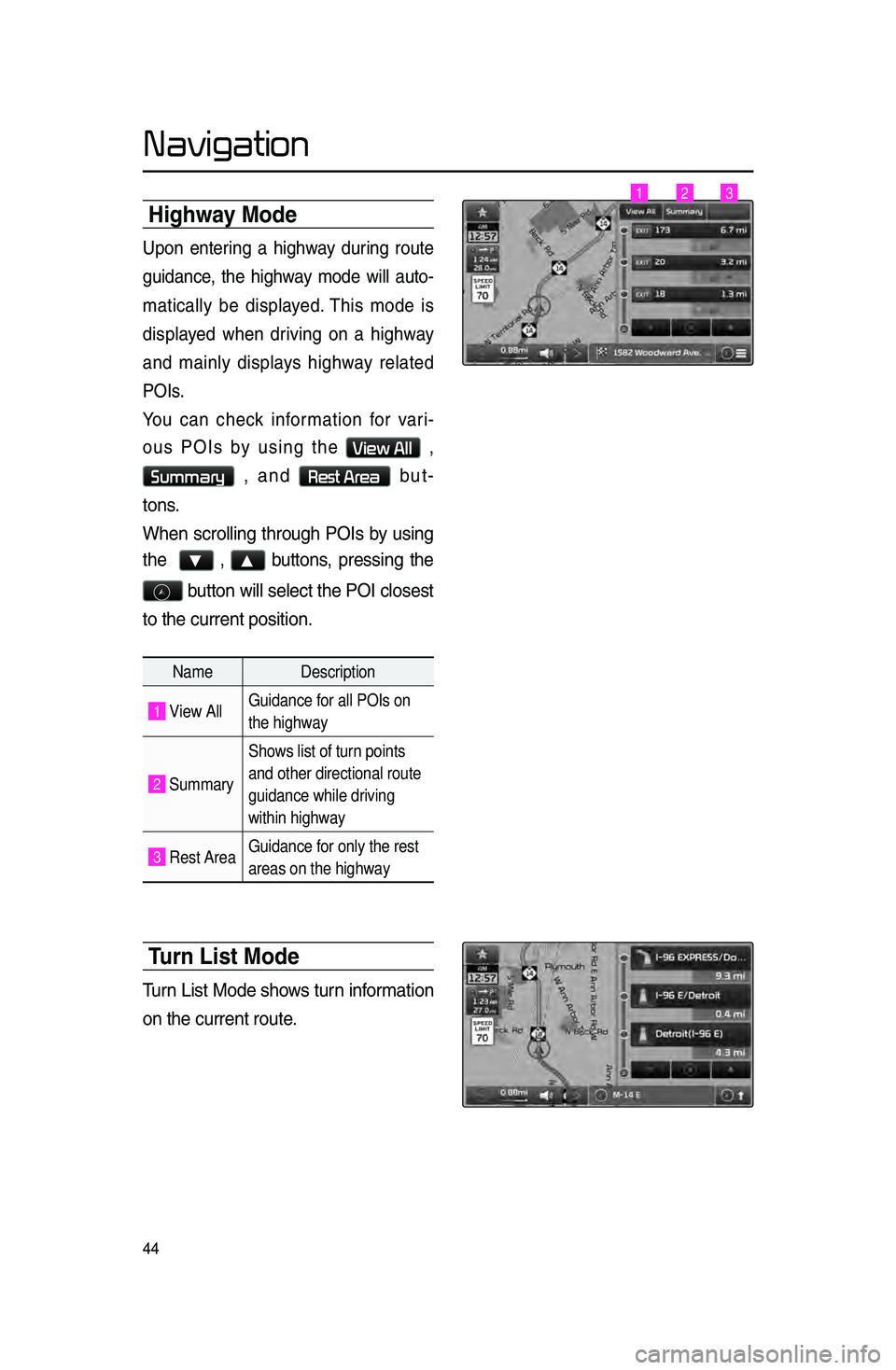 KIA CADENZA 2016 Navigation System Quick Reference Guide 44
highway \bode
Upon.entering.a .highw ay .dur ing .route.
guidance
\f .
the
.
highw
ay .
mode
.
will
.
auto\b
matically
.be .displa yed..This .mode .is.
displa
yed .
when
.
dr
iving .
on
.
KIA CADENZA 2016 Navigation System Quick Reference Guide 44
highway \bode
Upon.entering.a .highw ay .dur ing .route.
guidance
\f .
the
.
highw
ay .
mode
.
will
.
auto\b
matically
.be .displa yed..This .mode .is.
displa
yed .
when
.
dr
iving .
on
.