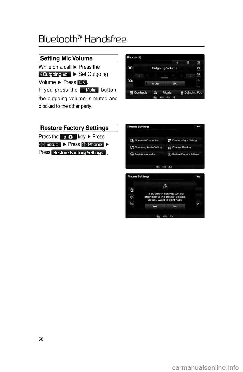 KIA CADENZA 2015 Navigation System Quick Reference Guide 58
Setting \bic Volume
While on a call ▶ Press the
Outgoing Vol. ▶ Set Outgoing
Volume ▶ Press
OK.
If you press the Mute button,
the outgoing volume is muted and
blocked to the other p KIA CADENZA 2015 Navigation System Quick Reference Guide 58
Setting \bic Volume
While on a call ▶ Press the
Outgoing Vol. ▶ Set Outgoing
Volume ▶ Press
OK.
If you press the Mute button,
the outgoing volume is muted and
blocked to the other p