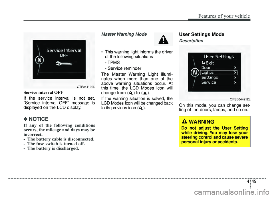 KIA SOUL EV 2019 Owners Manual 449
Features of your vehicle
Service interval OFF
If the service interval is not set,
“Service interval OFF” message is
displayed on the LCD display.
✽ ✽NOTICE
If any of the following conditi KIA SOUL EV 2019 Owners Manual 449
Features of your vehicle
Service interval OFF
If the service interval is not set,
“Service interval OFF” message is
displayed on the LCD display.
✽ ✽NOTICE
If any of the following conditi
