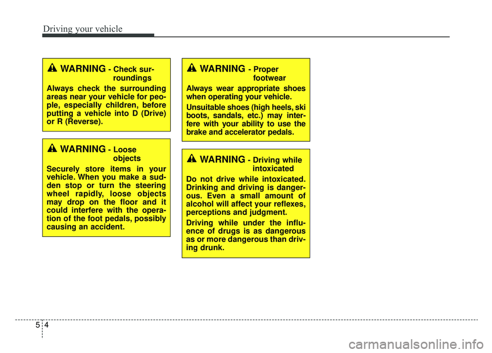 KIA SOUL EV 2019 Owners Manual Driving your vehicle
45
WARNING- Check sur-roundings
Always check the surrounding
areas near your vehicle for peo-
ple, especially children, before
putting a vehicle into D (Drive)
or R (Reverse).
WAR KIA SOUL EV 2019 Owners Manual Driving your vehicle
45
WARNING- Check sur-roundings
Always check the surrounding
areas near your vehicle for peo-
ple, especially children, before
putting a vehicle into D (Drive)
or R (Reverse).
WAR