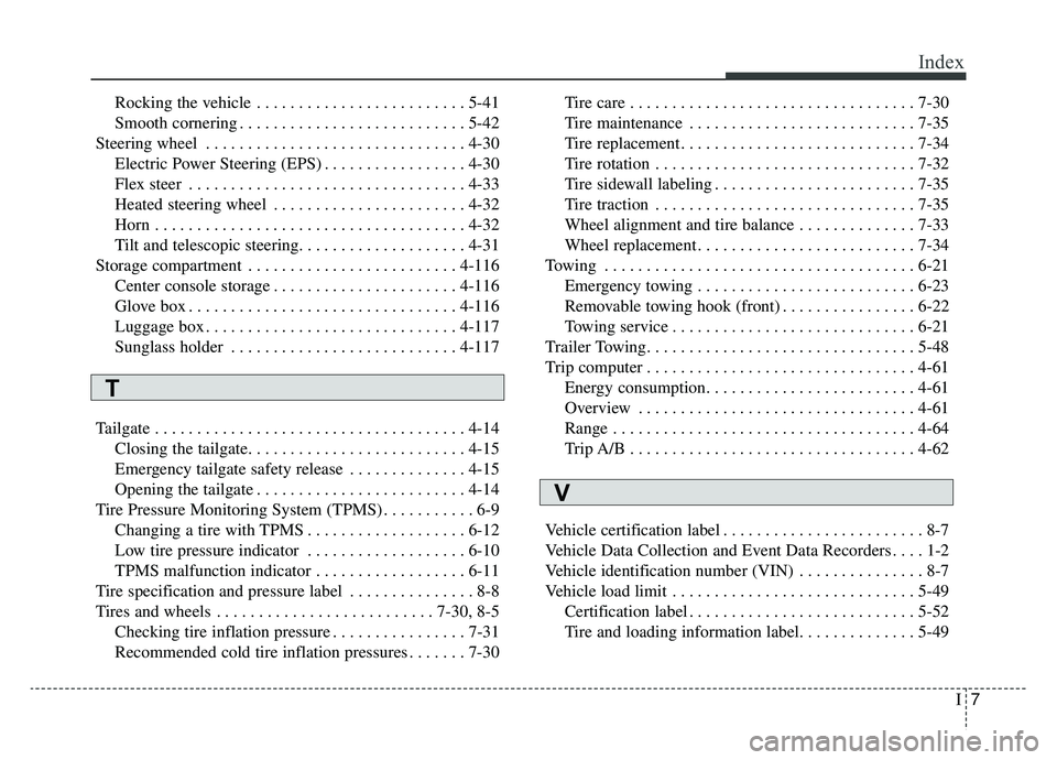 KIA SOUL EV 2019  Owners Manual I7
Index
Rocking the vehicle . . . . . . . . . . . . . . . . . . . . . . . . . 5-41
Smooth cornering . . . . . . . . . . . . . . . . . . . . . . . . . . . 5-42
Steering wheel . . . . . . . . . . . . .