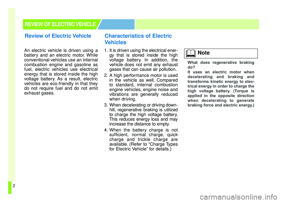 KIA SOUL EV 2019 Owners Manual 2
An electric vehicle is driven using a
battery and an electric motor. While
conventional vehicles use an internal
combustion engine and gasoline as
fuel, electric vehicles use electrical
energy that KIA SOUL EV 2019 Owners Manual 2
An electric vehicle is driven using a
battery and an electric motor. While
conventional vehicles use an internal
combustion engine and gasoline as
fuel, electric vehicles use electrical
energy that