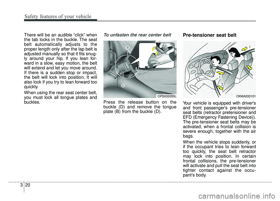 KIA SOUL EV 2019 Owners Manual Safety features of your vehicle
20
3
There will be an audible “click” when
the tab locks in the buckle. The seat
belt automatically adjusts to the
proper length only after the lap belt is
adjusted KIA SOUL EV 2019 Owners Manual Safety features of your vehicle
20
3
There will be an audible “click” when
the tab locks in the buckle. The seat
belt automatically adjusts to the
proper length only after the lap belt is
adjusted