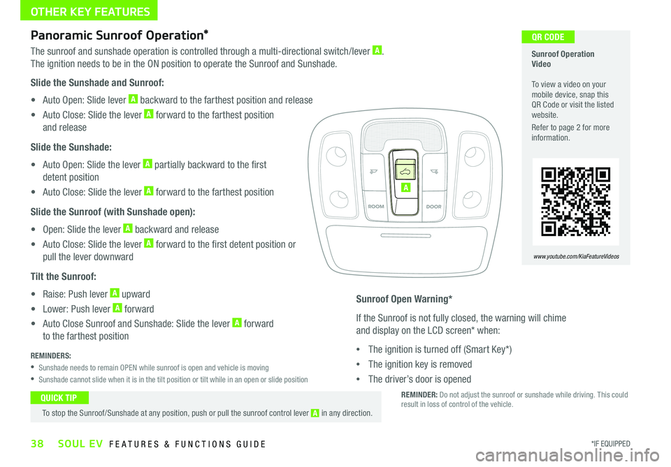 KIA SOUL EV 2019  Features and Functions Guide OTHER KEY FEATURES
38*IF EQUIPPED SOUL EV  FEATURES & FUNCTIONS GUIDE
Panoramic Sunroof Operation*
The sunroof and sunshade operation is controlled through a multi-directional switch/lever A   
The ig