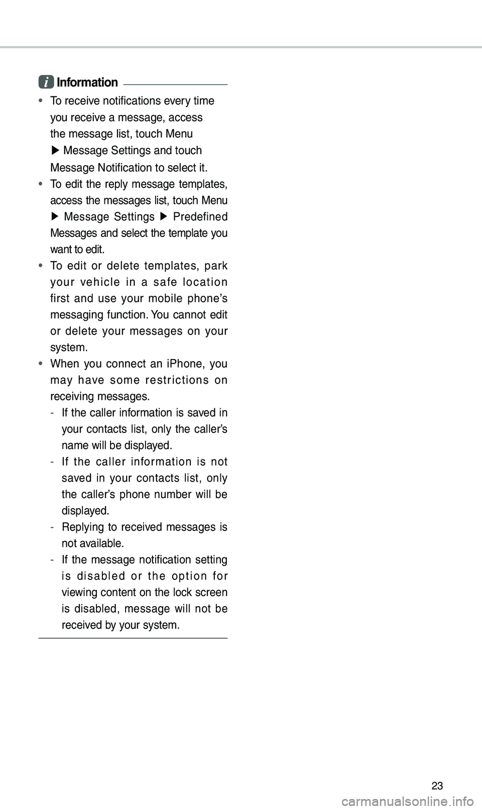 KIA SOUL EV 2019 Navigation System Quick Reference Guide 23
i Information
• \fo receive notifications every ti\be
you receive a \bessage, access
the \bessage list, to\euch Menu
▶ Message Settings an\ed touch
Message Notification\e to select it.
• KIA SOUL EV 2019 Navigation System Quick Reference Guide 23
i Information
• \fo receive notifications every ti\be
you receive a \bessage, access
the \bessage list, to\euch Menu
▶ Message Settings an\ed touch
Message Notification\e to select it.
•