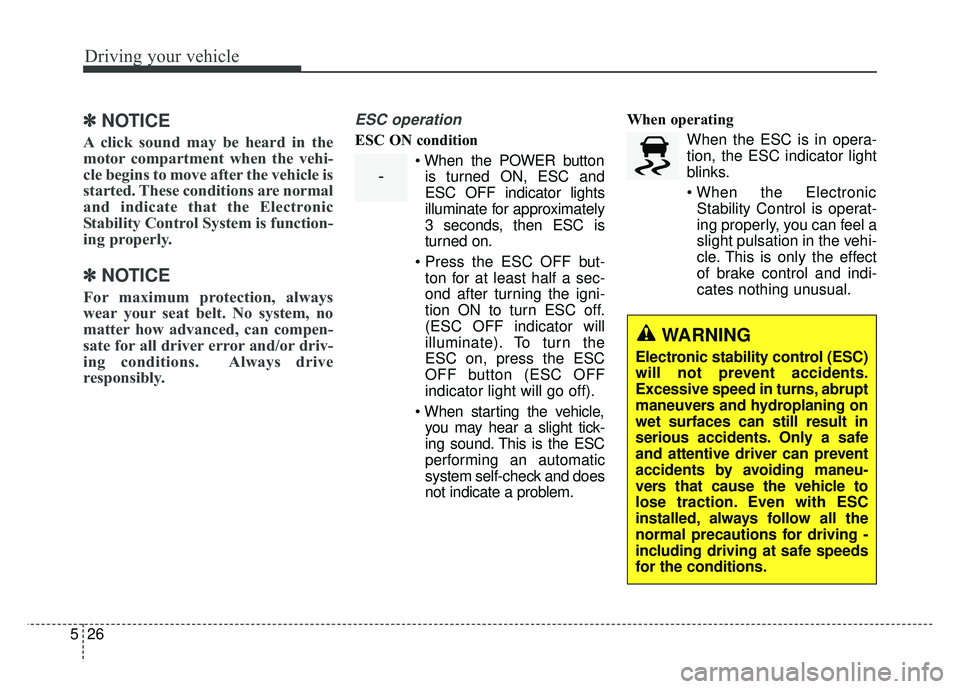 KIA SOUL EV 2018 Owners Manual Driving your vehicle
26
5
✽
✽
NOTICE
A click sound may be heard in the
motor compartment when the vehi-
cle begins to move after the vehicle is
started. These conditions are normal
and indicate th KIA SOUL EV 2018 Owners Manual Driving your vehicle
26
5
✽
✽
NOTICE
A click sound may be heard in the
motor compartment when the vehi-
cle begins to move after the vehicle is
started. These conditions are normal
and indicate th