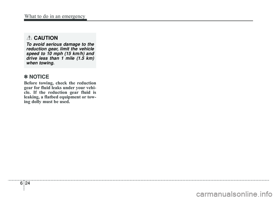 KIA SOUL EV 2018 Owners Manual ✽
✽NOTICE
Before towing, check the reduction
gear for fluid leaks under your vehi-
cle. If the reduction gear fluid is
leaking, a flatbed equipment or tow-
ing dolly must be used.
CAUTION
To avoid KIA SOUL EV 2018 Owners Manual ✽
✽NOTICE
Before towing, check the reduction
gear for fluid leaks under your vehi-
cle. If the reduction gear fluid is
leaking, a flatbed equipment or tow-
ing dolly must be used.
CAUTION
To avoid
