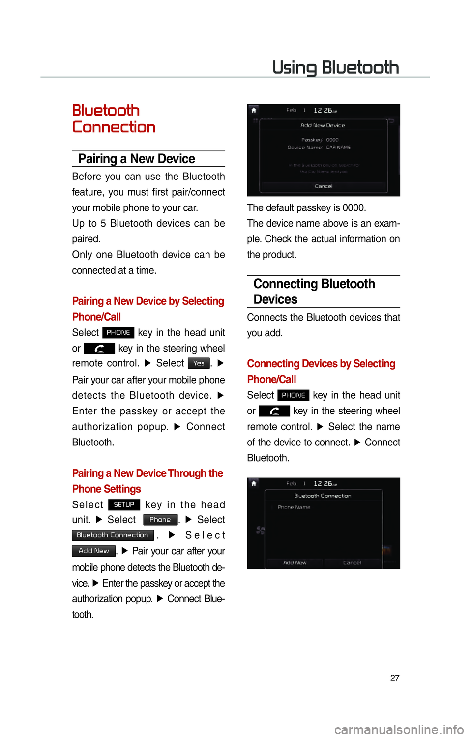 KIA SOUL EV 2015 Navigation System Quick Reference Guide 27
00380056004C0051004A00030025004F005800480057005200520057004B
0025004F005800480057005200520057004B0003
0026005200510051004800460057004C00520051
Pairing a New Device
Before you can use the Bluetooth KIA SOUL EV 2015 Navigation System Quick Reference Guide 27
00380056004C0051004A00030025004F005800480057005200520057004B
0025004F005800480057005200520057004B0003
0026005200510051004800460057004C00520051
Pairing a New Device
Before you can use the Bluetooth