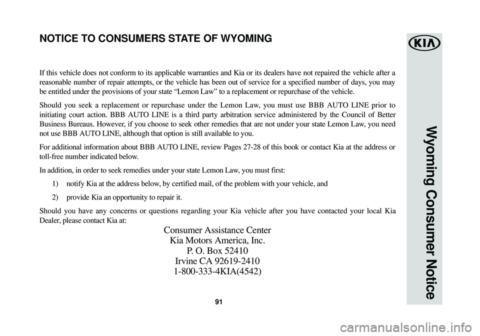 KIA SOUL EV 2015  Warranty and Consumer Information Guide If this vehicle does not conform to its applicable warranties and Kia or\
 its dealers have not repaired the vehicle after a
reasonable number of repair attempts, or the vehicle has been out of ser\
v