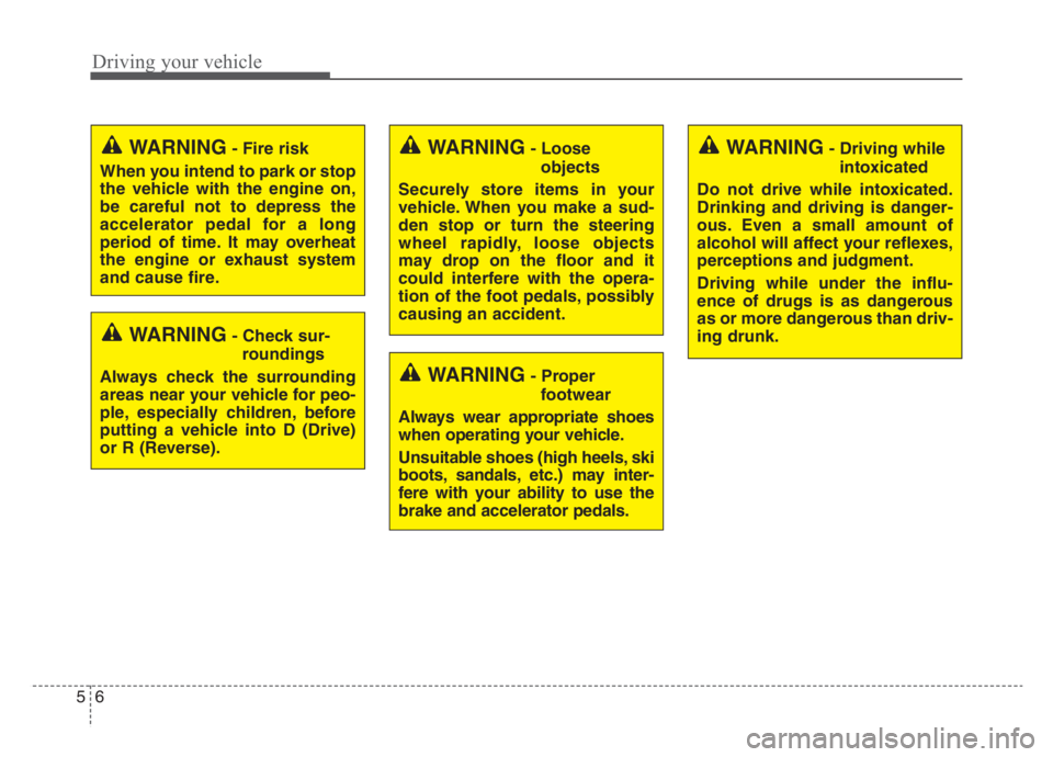 KIA STINGER 2021 Owners Manual Driving your vehicle
6 5
WARNING- Check sur-
roundings
Always check the surrounding
areas near your vehicle for peo-
ple, especially children, before
putting a vehicle into D (Drive)
or R (Reverse).
W KIA STINGER 2021 Owners Manual Driving your vehicle
6 5
WARNING- Check sur-
roundings
Always check the surrounding
areas near your vehicle for peo-
ple, especially children, before
putting a vehicle into D (Drive)
or R (Reverse).
W
