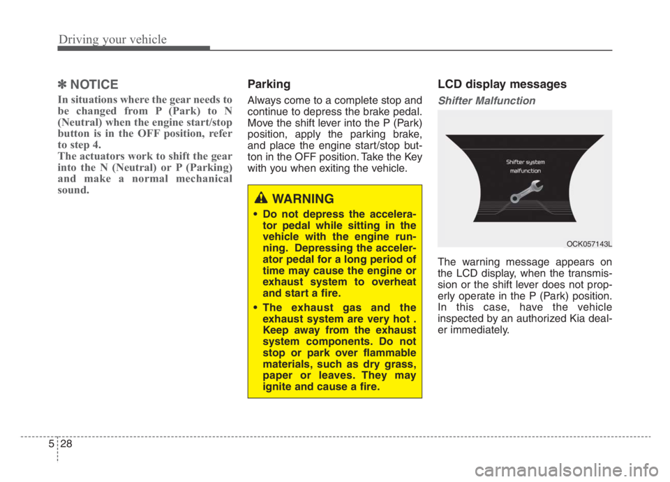 KIA STINGER 2021 Owners Manual Driving your vehicle
28 5
✽
✽
NOTICE
In situations where the gear needs to
be changed from P (Park) to N
(Neutral) when the engine start/stop
button is in the OFF position, refer
to step 4.
The ac KIA STINGER 2021 Owners Manual Driving your vehicle
28 5
✽
✽
NOTICE
In situations where the gear needs to
be changed from P (Park) to N
(Neutral) when the engine start/stop
button is in the OFF position, refer
to step 4.
The ac