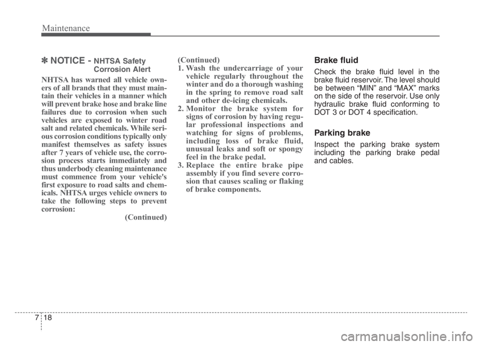 KIA STINGER 2021 Owners Manual Maintenance
18 7
✽
✽
NOTICE - NHTSA Safety
Corrosion Alert
NHTSA has warned all vehicle own-
ers of all brands that they must main-
tain their vehicles in a manner which
will prevent brake hose an KIA STINGER 2021 Owners Manual Maintenance
18 7
✽
✽
NOTICE - NHTSA Safety
Corrosion Alert
NHTSA has warned all vehicle own-
ers of all brands that they must main-
tain their vehicles in a manner which
will prevent brake hose an