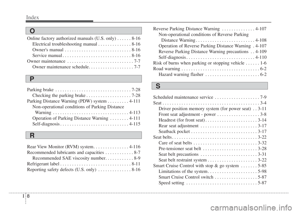 KIA STINGER 2021  Owners Manual Index
8I
Online factory authorized manuals (U.S. only) . . . . . . 8-16
Electrical troubleshooting manual . . . . . . . . . . . . . . 8-16
Owners manual . . . . . . . . . . . . . . . . . . . . . . . 