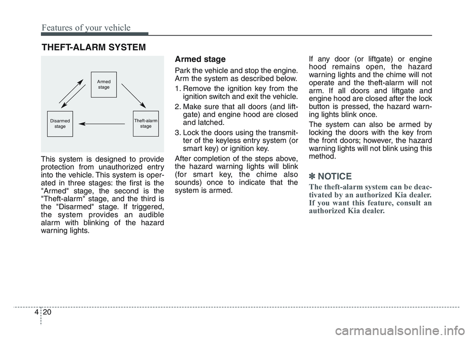KIA SPORTAGE 2021 Owners Manual Features of your vehicle
204
This system is designed to provide
protection from unauthorized entry
into the vehicle. This system is oper-
ated in three stages: the first is the
"Armed" stage, the seco KIA SPORTAGE 2021 Owners Manual Features of your vehicle
204
This system is designed to provide
protection from unauthorized entry
into the vehicle. This system is oper-
ated in three stages: the first is the
"Armed" stage, the seco