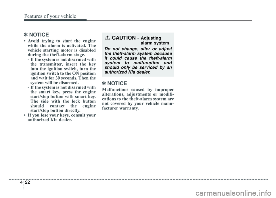 KIA SPORTAGE 2021 Owners Manual Features of your vehicle
224
✽NOTICE
• Avoid trying to start the enginewhile the alarm is activated. The
vehicle starting motor is disabled
during the theft-alarm stage.
- If the system is not dis KIA SPORTAGE 2021 Owners Manual Features of your vehicle
224
✽NOTICE
• Avoid trying to start the enginewhile the alarm is activated. The
vehicle starting motor is disabled
during the theft-alarm stage.
- If the system is not dis