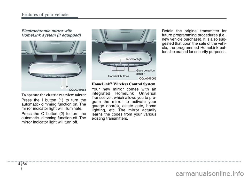 KIA SPORTAGE 2021 Owners Manual Features of your vehicle
644
Electrochromic mirror withHomeLink system (if equipped)
To operate the electric rearview mirror
Press the I button (1) to turn the
automatic- dimming function on. The
mirr KIA SPORTAGE 2021 Owners Manual Features of your vehicle
644
Electrochromic mirror withHomeLink system (if equipped)
To operate the electric rearview mirror
Press the I button (1) to turn the
automatic- dimming function on. The
mirr