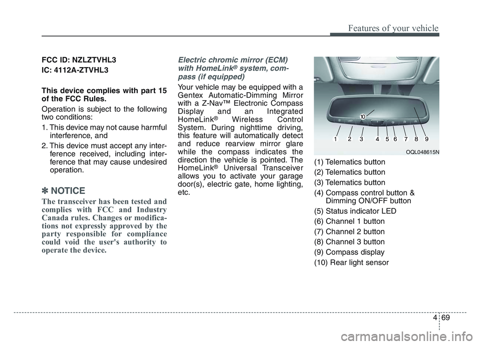 KIA SPORTAGE 2021 Owners Manual 4 69
Features of your vehicle
FCC ID: NZLZTVHL3
IC: 4112A-ZTVHL3
This device complies with part 15
of the FCC Rules.
Operation is subject to the following
two conditions:
1. This device may not cause KIA SPORTAGE 2021 Owners Manual 4 69
Features of your vehicle
FCC ID: NZLZTVHL3
IC: 4112A-ZTVHL3
This device complies with part 15
of the FCC Rules.
Operation is subject to the following
two conditions:
1. This device may not cause