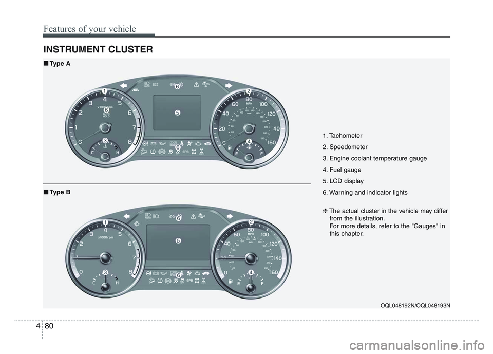 KIA SPORTAGE 2021 Owners Manual Features of your vehicle
804
INSTRUMENT CLUSTER
1. Tachometer
2. Speedometer
3. Engine coolant temperature gauge
4. Fuel gauge
5. LCD display
6. Warning and indicator lights
OQL048192N/OQL048193N
■ KIA SPORTAGE 2021 Owners Manual Features of your vehicle
804
INSTRUMENT CLUSTER
1. Tachometer
2. Speedometer
3. Engine coolant temperature gauge
4. Fuel gauge
5. LCD display
6. Warning and indicator lights
OQL048192N/OQL048193N
■