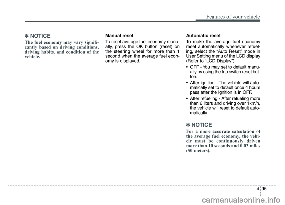 KIA SPORTAGE 2021 Owners Manual 4 95
Features of your vehicle
✽NOTICE
The fuel economy may vary signifi-
cantly based on driving conditions,
driving habits, and condition of the
vehicle.
Manual reset
To reset average fuel economy KIA SPORTAGE 2021 Owners Manual 4 95
Features of your vehicle
✽NOTICE
The fuel economy may vary signifi-
cantly based on driving conditions,
driving habits, and condition of the
vehicle.
Manual reset
To reset average fuel economy