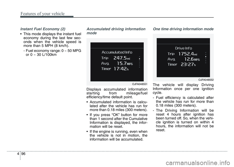 KIA SPORTAGE 2021 Owners Manual Features of your vehicle
964
Instant Fuel Economy (2)
• This mode displays the instant fueleconomy during the last few sec-
onds when the vehicle speed is
more than 5 MPH (8 km/h).
- Fuel economy r KIA SPORTAGE 2021 Owners Manual Features of your vehicle
964
Instant Fuel Economy (2)
• This mode displays the instant fueleconomy during the last few sec-
onds when the vehicle speed is
more than 5 MPH (8 km/h).
- Fuel economy r