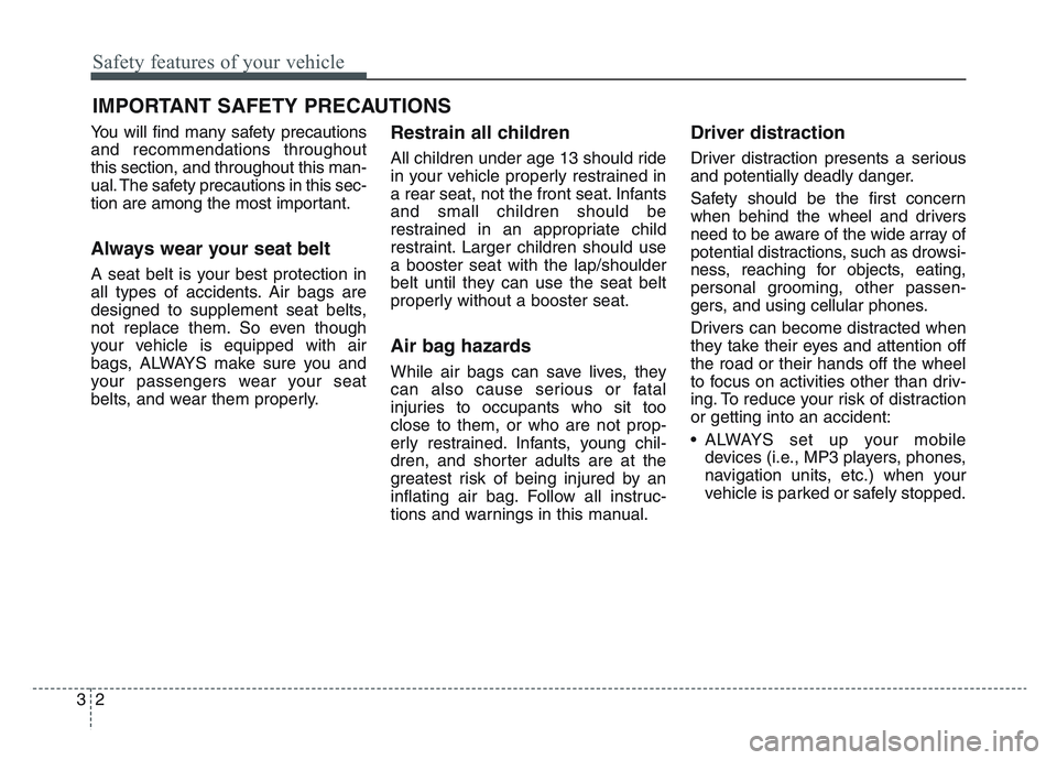 KIA SPORTAGE 2021 User Guide Safety features of your vehicle
23
You will find many safety precautions
and recommendations throughout
this section, and throughout this man-
ual. The safety precautions in this sec-
tion are among t KIA SPORTAGE 2021 User Guide Safety features of your vehicle
23
You will find many safety precautions
and recommendations throughout
this section, and throughout this man-
ual. The safety precautions in this sec-
tion are among t