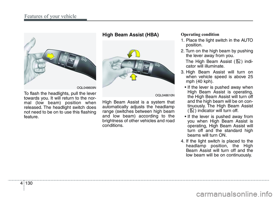 KIA SPORTAGE 2021 Owners Manual Features of your vehicle
1304
To flash the headlights, pull the lever
towards you. It will return to the nor-
mal (low beam) position when
released. The headlight switch does
not need to be on to use KIA SPORTAGE 2021 Owners Manual Features of your vehicle
1304
To flash the headlights, pull the lever
towards you. It will return to the nor-
mal (low beam) position when
released. The headlight switch does
not need to be on to use