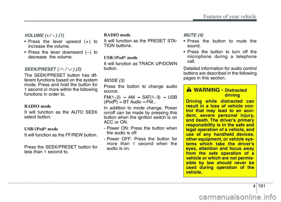 KIA SPORTAGE 2021 Owners Manual 4 191
Features of your vehicle
VOLUME ( / ) (1)
• Press the lever upward ( ) toincrease the volume.
• Press the lever downward ( ) to decrease the volume.
SEEK/PRESET ( / ) (2)
The SEEK/PRESET b KIA SPORTAGE 2021 Owners Manual 4 191
Features of your vehicle
VOLUME ( / ) (1)
• Press the lever upward ( ) toincrease the volume.
• Press the lever downward ( ) to decrease the volume.
SEEK/PRESET ( / ) (2)
The SEEK/PRESET b
