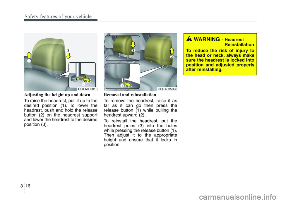 KIA SPORTAGE 2021 Owners Guide Safety features of your vehicle
163
Adjusting the height up and down
To raise the headrest, pull it up to the
desired position (1). To lower the
headrest, push and hold the release
button (2) on the h KIA SPORTAGE 2021 Owners Guide Safety features of your vehicle
163
Adjusting the height up and down
To raise the headrest, pull it up to the
desired position (1). To lower the
headrest, push and hold the release
button (2) on the h