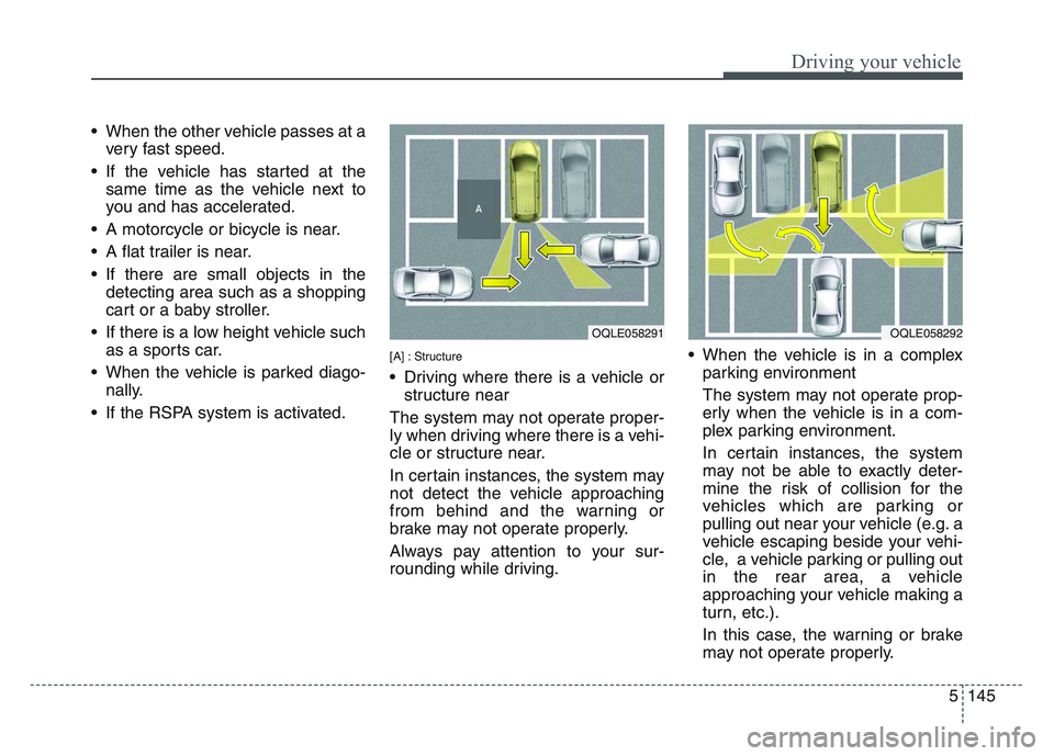 KIA SPORTAGE 2021 Owners Manual 5 145
Driving your vehicle
• When the other vehicle passes at avery fast speed.
• If the vehicle has started at the same time as the vehicle next to
you and has accelerated.
• A motorcycle or bi KIA SPORTAGE 2021 Owners Manual 5 145
Driving your vehicle
• When the other vehicle passes at avery fast speed.
• If the vehicle has started at the same time as the vehicle next to
you and has accelerated.
• A motorcycle or bi