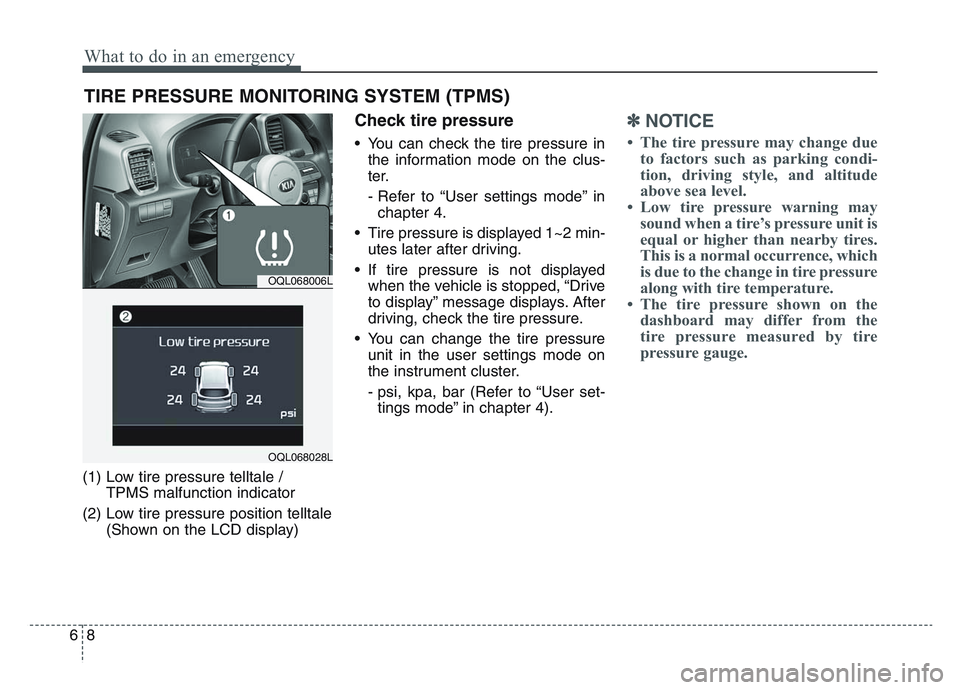 KIA SPORTAGE 2021 Owners Manual What to do in an emergency
86
TIRE PRESSURE MONITORING SYSTEM (TPMS)
(1) Low tire pressure telltale / TPMS malfunction indicator
(2) Low tire pressure position telltale (Shown on the LCD display)
Chec KIA SPORTAGE 2021 Owners Manual What to do in an emergency
86
TIRE PRESSURE MONITORING SYSTEM (TPMS)
(1) Low tire pressure telltale / TPMS malfunction indicator
(2) Low tire pressure position telltale (Shown on the LCD display)
Chec