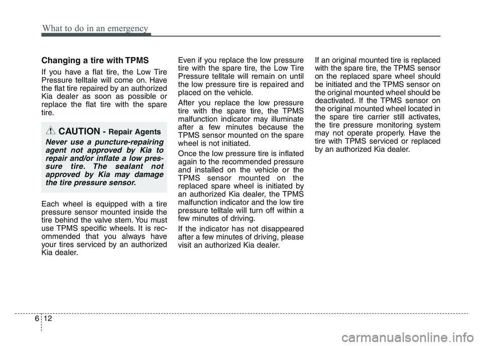 KIA SPORTAGE 2021 Owners Manual What to do in an emergency
126
Changing a tire with TPMS
If you have a flat tire, the Low Tire
Pressure telltale will come on. Have
the flat tire repaired by an authorized
Kia dealer as soon as possib KIA SPORTAGE 2021 Owners Manual What to do in an emergency
126
Changing a tire with TPMS
If you have a flat tire, the Low Tire
Pressure telltale will come on. Have
the flat tire repaired by an authorized
Kia dealer as soon as possib