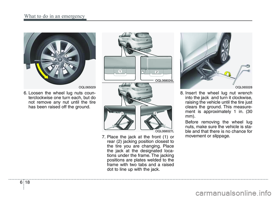 KIA SPORTAGE 2021 Owners Manual What to do in an emergency
186
6. Loosen the wheel lug nuts coun-terclockwise one turn each, but do
not remove any nut until the tire
has been raised off the ground.
7. Place the jack at the front (1) KIA SPORTAGE 2021 Owners Manual What to do in an emergency
186
6. Loosen the wheel lug nuts coun-terclockwise one turn each, but do
not remove any nut until the tire
has been raised off the ground.
7. Place the jack at the front (1)