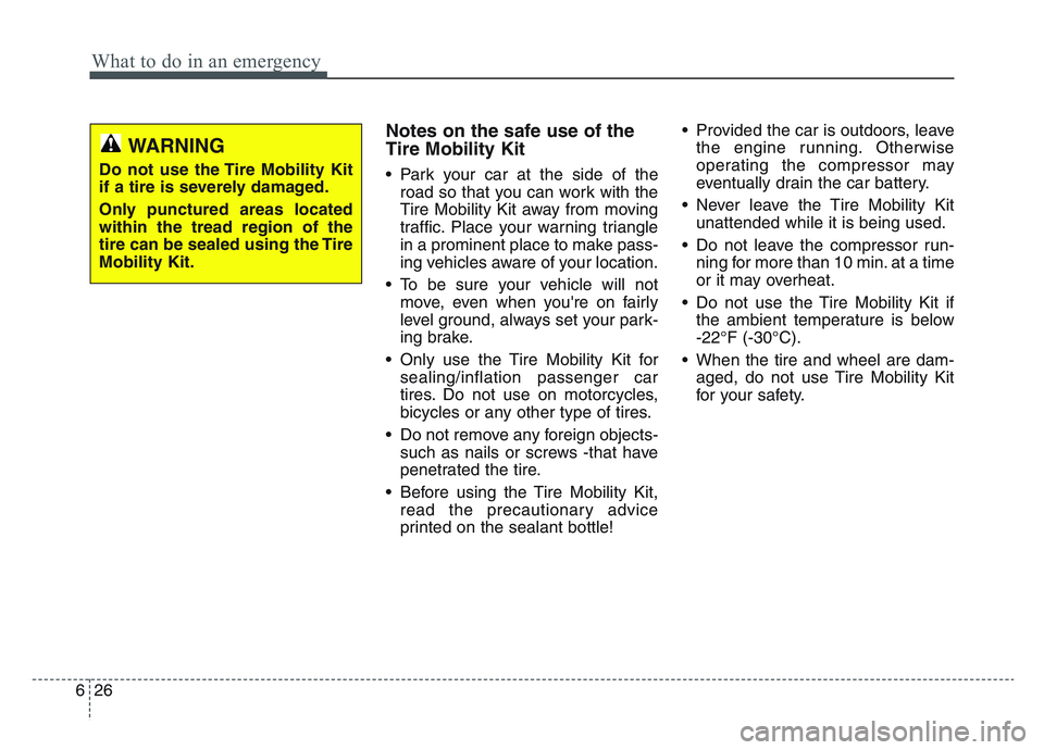 KIA SPORTAGE 2021 Owners Manual What to do in an emergency
266
Notes on the safe use of the
Tire Mobility Kit
• Park your car at the side of theroad so that you can work with the
Tire Mobility Kit away from moving
traffic. Place y KIA SPORTAGE 2021 Owners Manual What to do in an emergency
266
Notes on the safe use of the
Tire Mobility Kit
• Park your car at the side of theroad so that you can work with the
Tire Mobility Kit away from moving
traffic. Place y