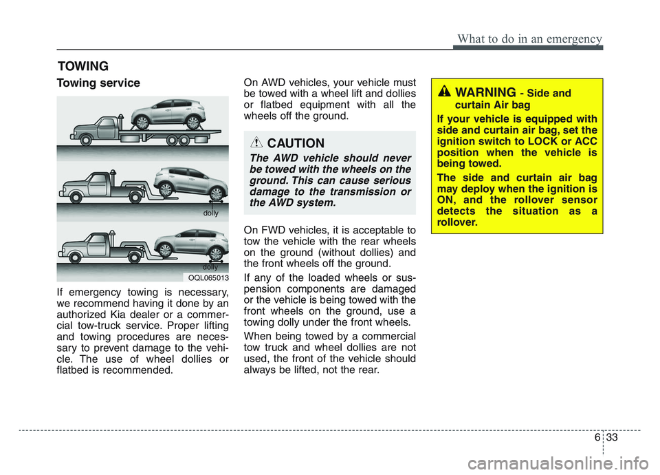 KIA SPORTAGE 2021 Owners Manual 6 33
What to do in an emergency
TOWING
Towing service
If emergency towing is necessary,
we recommend having it done by an
authorized Kia dealer or a commer-
cial tow-truck service. Proper lifting
and KIA SPORTAGE 2021 Owners Manual 6 33
What to do in an emergency
TOWING
Towing service
If emergency towing is necessary,
we recommend having it done by an
authorized Kia dealer or a commer-
cial tow-truck service. Proper lifting
and